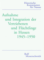 Aufnahme und Integration der Vertriebenen und Flüchtlinge in Hessen 1945–1950